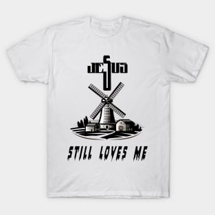 jesus still loves me T-Shirt